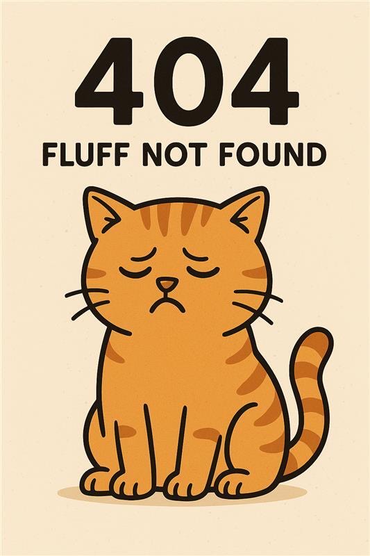 A cartoon image of a sad cat with text reading "404. Fluff Not Found"